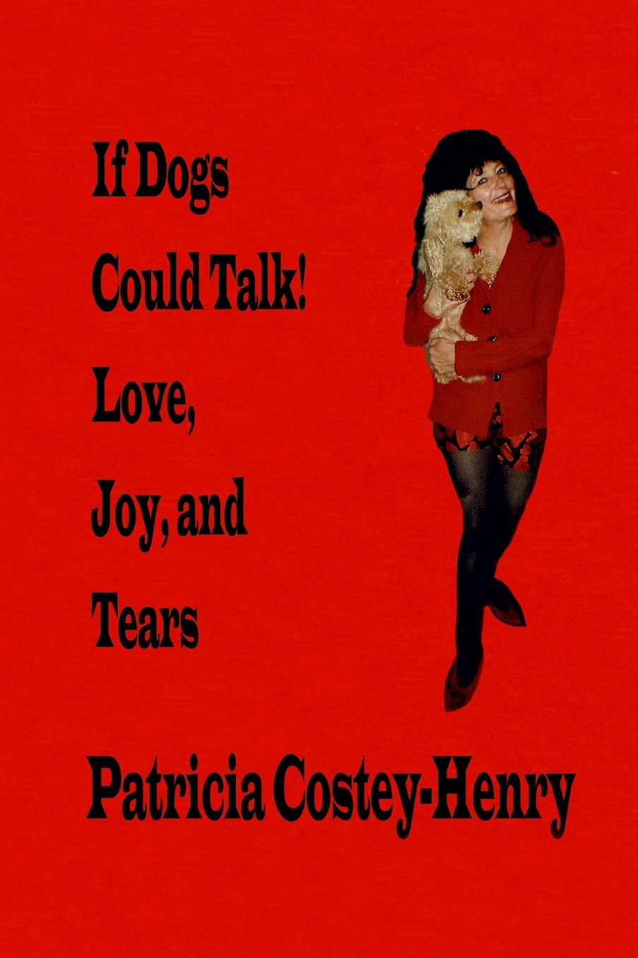 If Dogs Could Talk! Love, Joy, and Tears