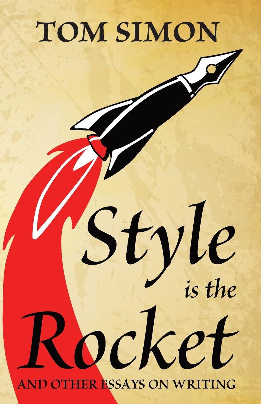 Style is the Rocket: and Other Essays on Writing