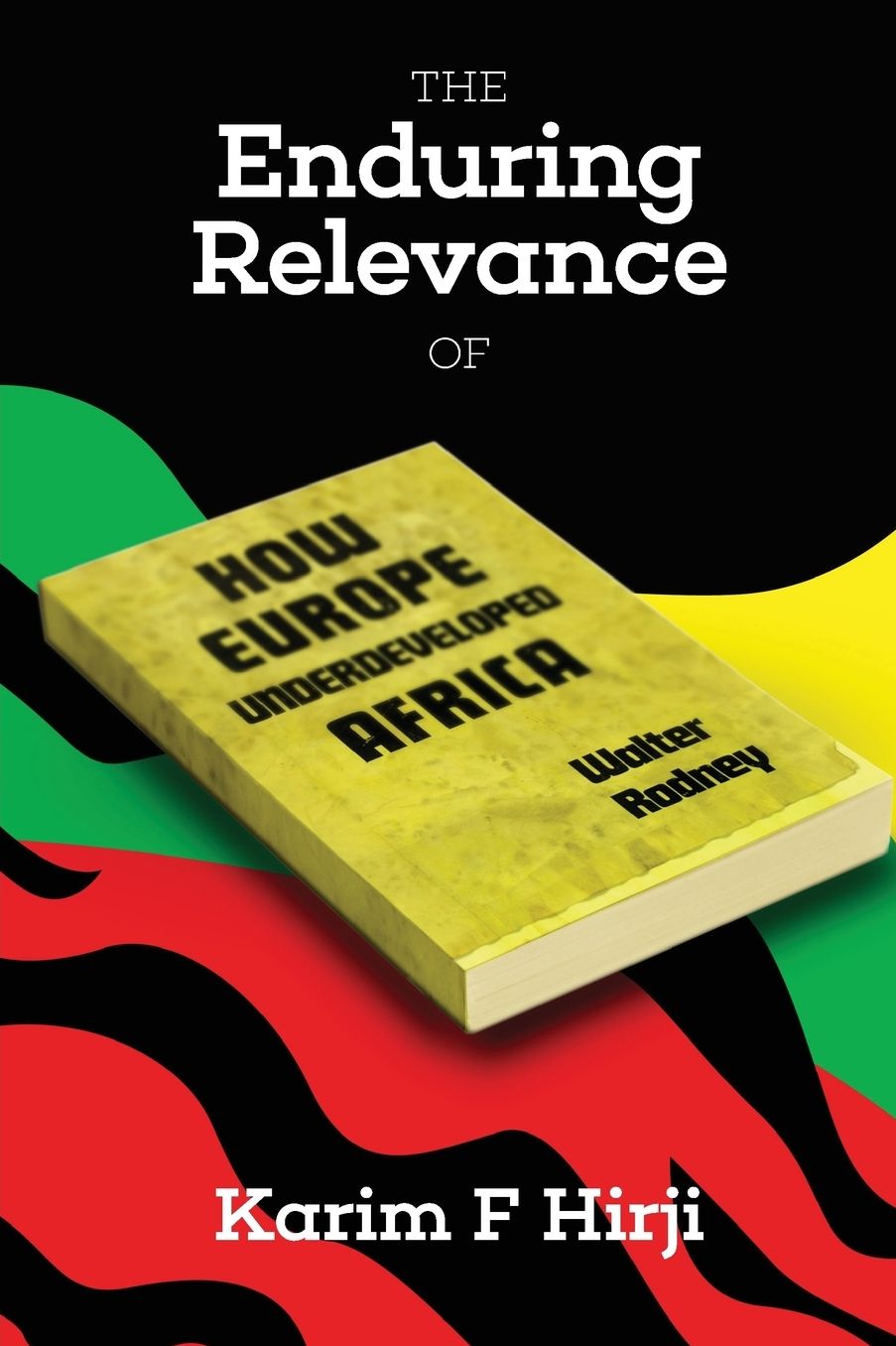The Enduring Relevance of Walter Rodney's How Europe Underdeveloped Africa