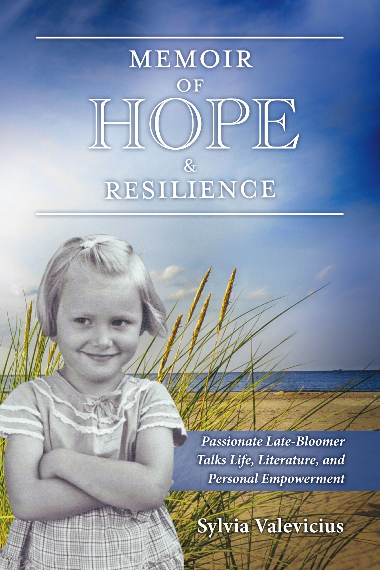 Memoir of Hope & Resilience: Passionate Late-Bloomer Talks Life, Literature, and Personal Empowerment