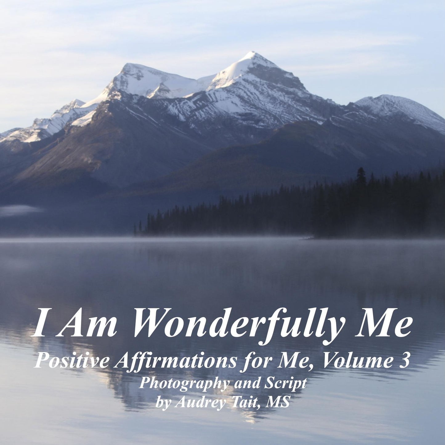 I Am Wonderfully Me: Positive Affirmations for Me! Volume 3