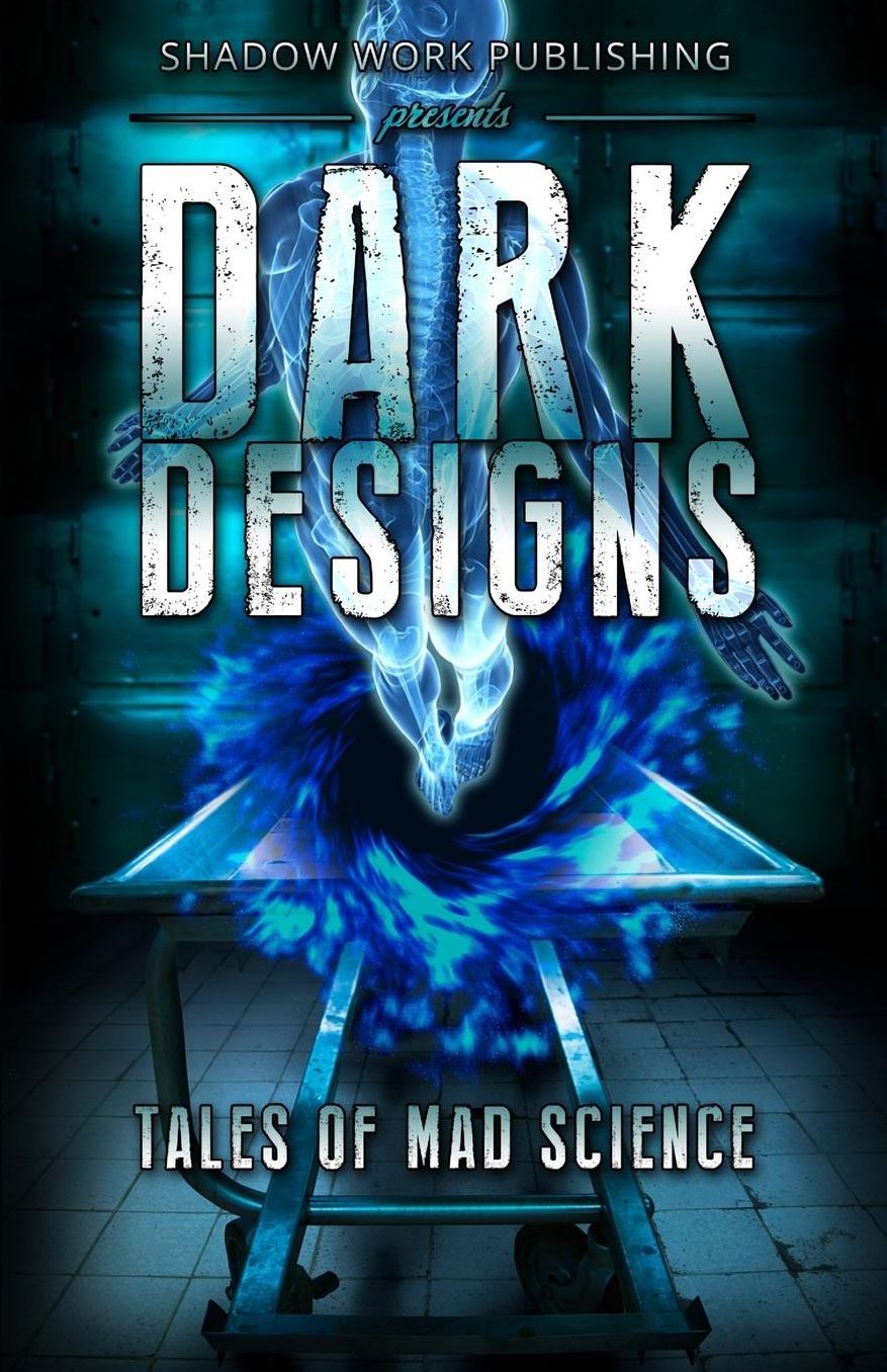 Dark Designs: Tales of Mad Science