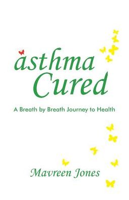 asthma Cured: Breath by breath journey to health