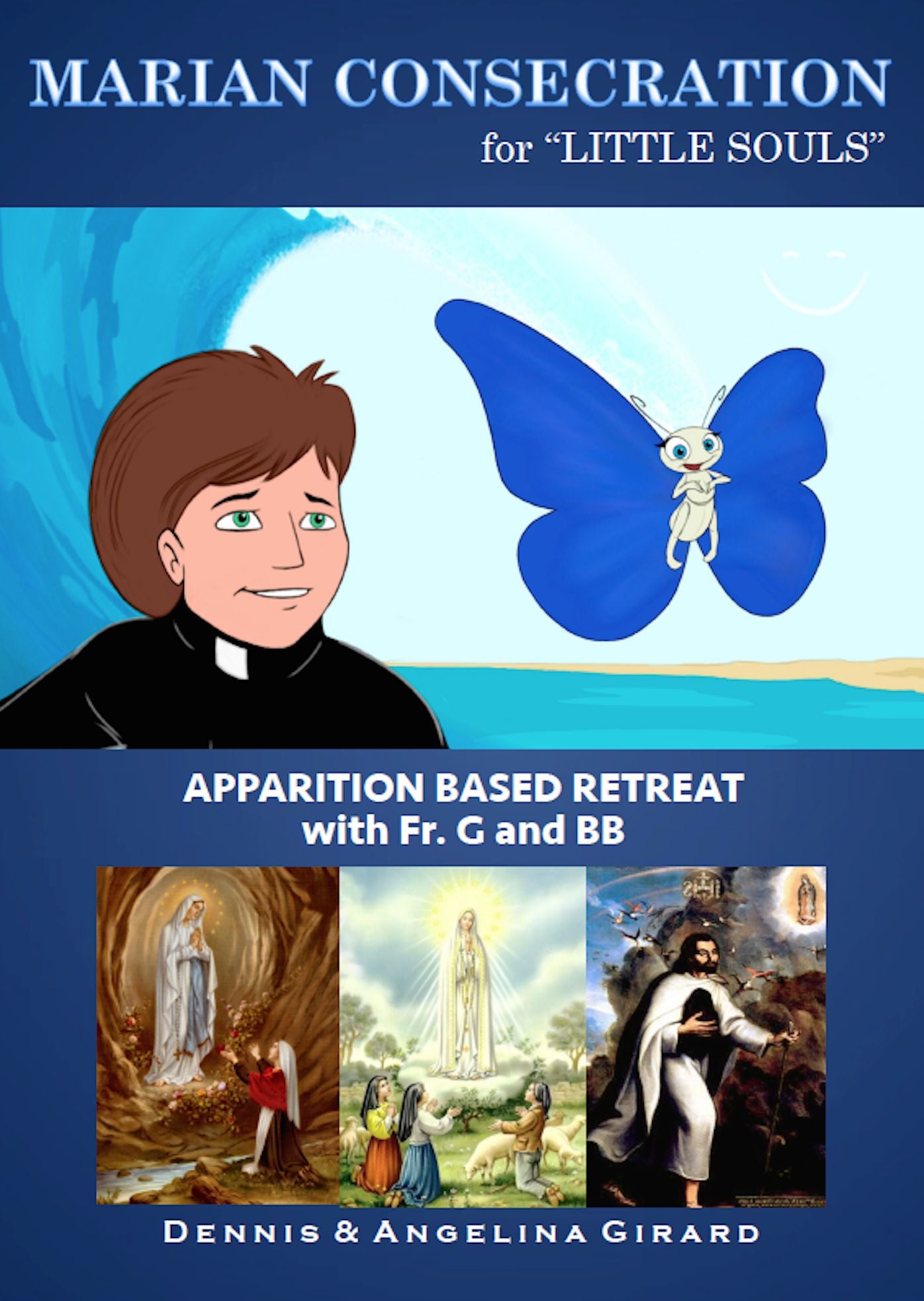 Marian Consecration for Little Souls: Apparition Based Retreat With Fr. G and BB