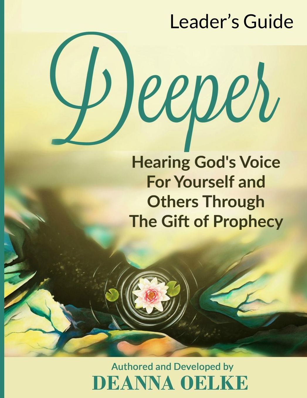 Deeper: Hearing God's Voice for Yourself and Others: Leader's Guide