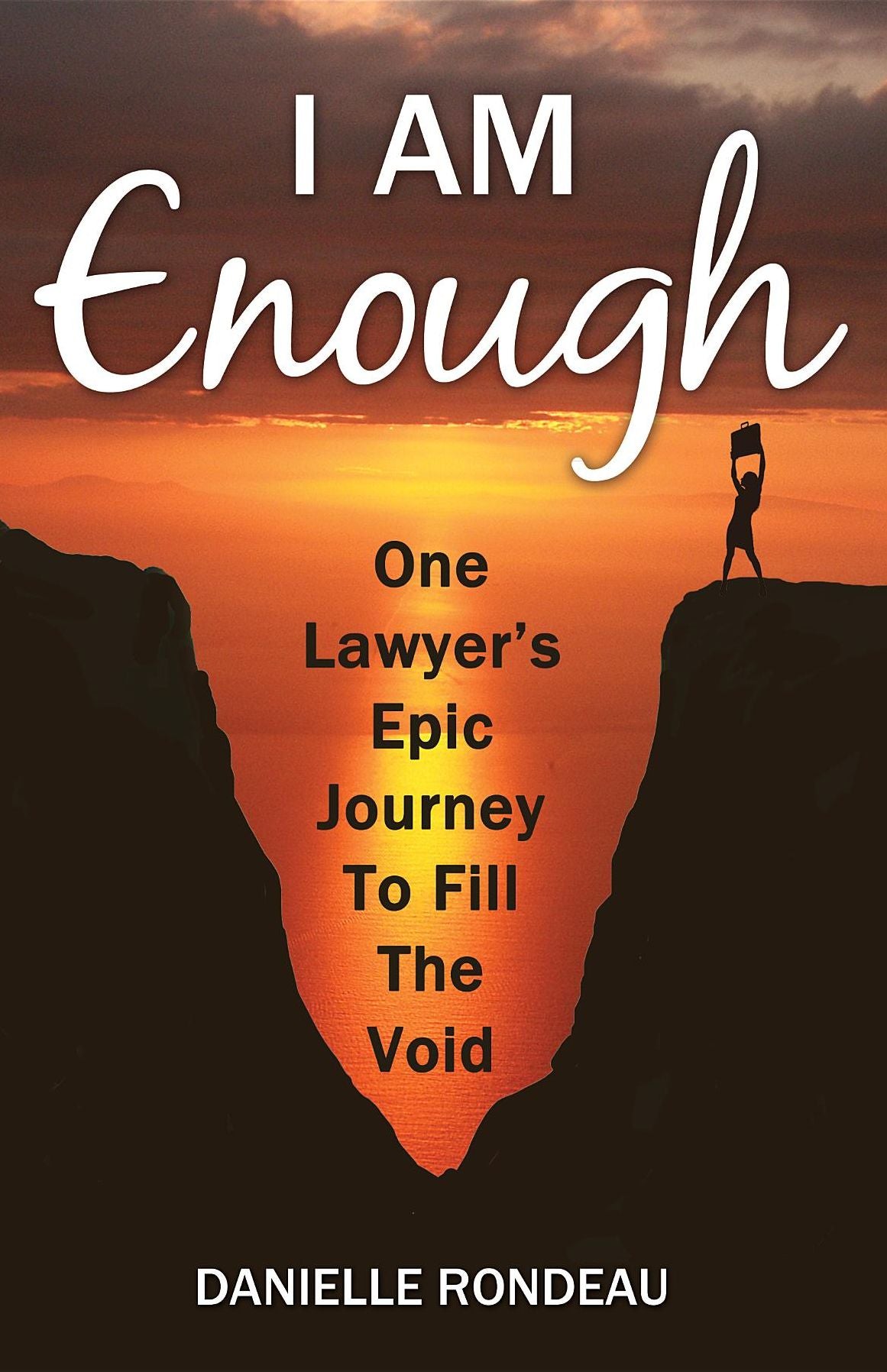 I Am Enough: One lawyer's epic journey to fill the void