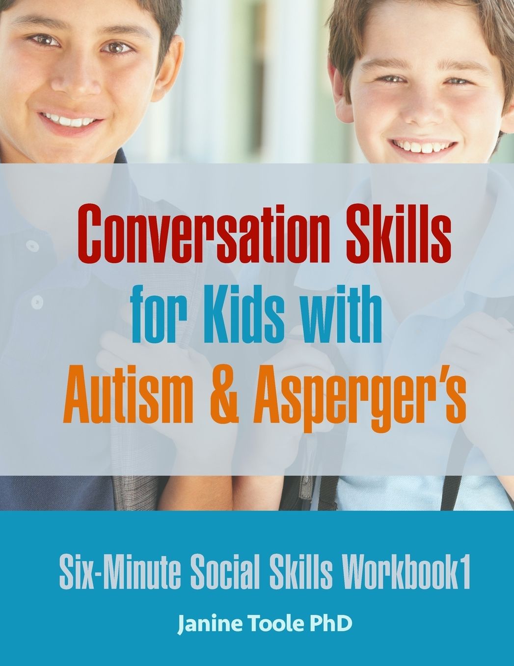 Six-Minute Social Skills Workbook 1: Conversation Skills for Kids with Autism & Asperger's