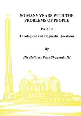So Many Years with the Problems of People Part 2: Theological and Dogmatic Questions