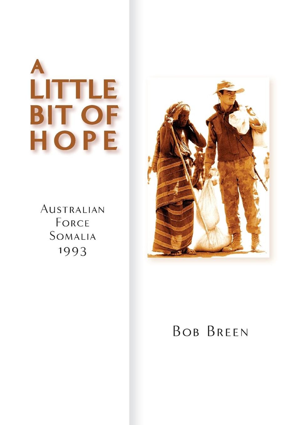 A Little Bit of Hope: Australian Force Somalia 1993