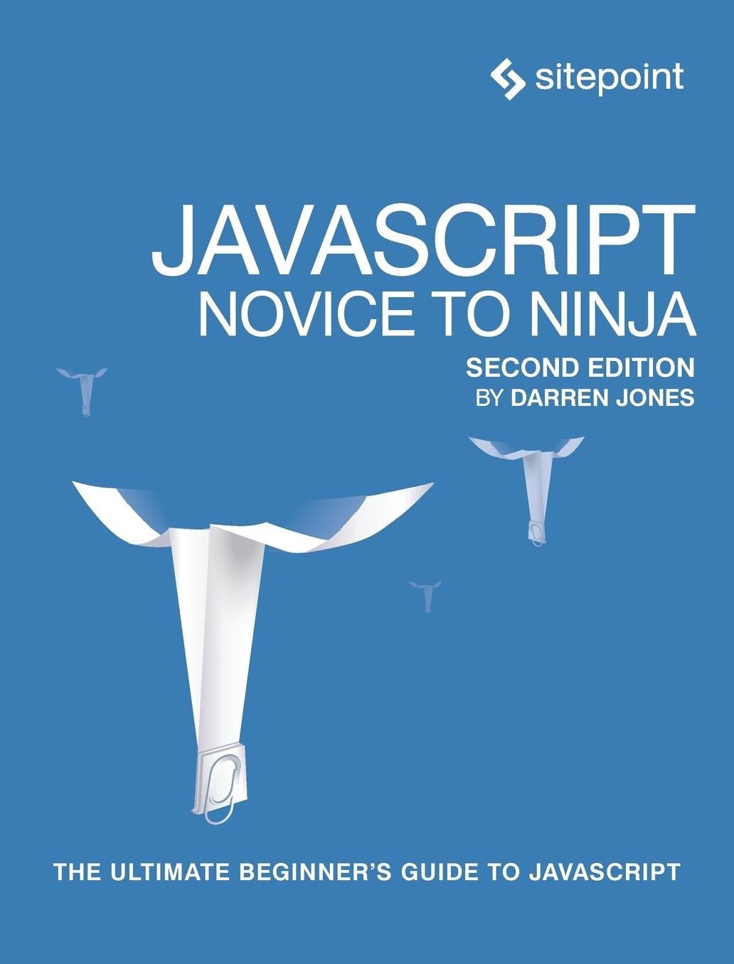 JavaScript: Novice to Ninja: The ultimate beginner's guide to JavaScript
