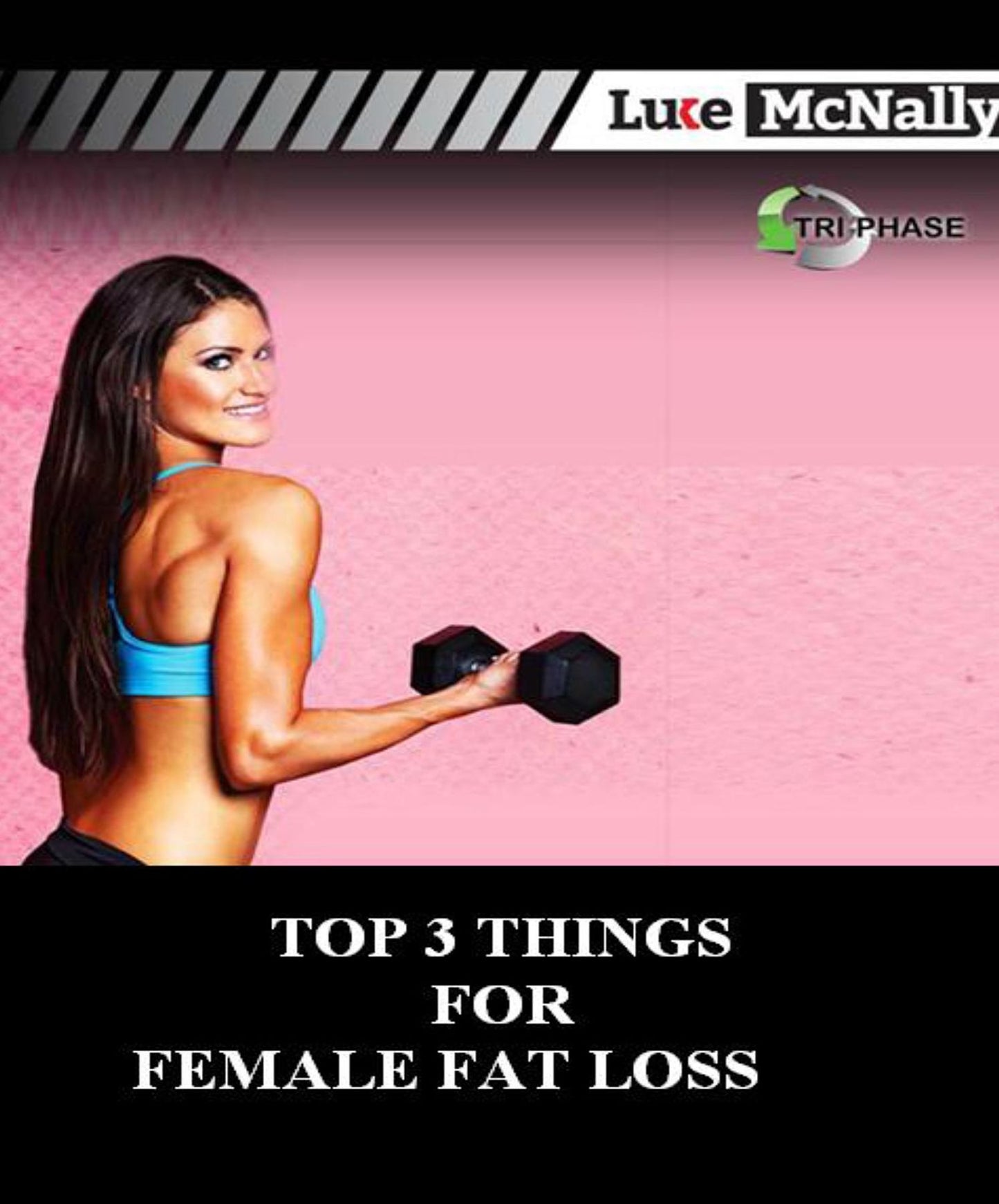 Top 3 Tips for Female Fat Loss: A guide to get women started on their fat loss journey
