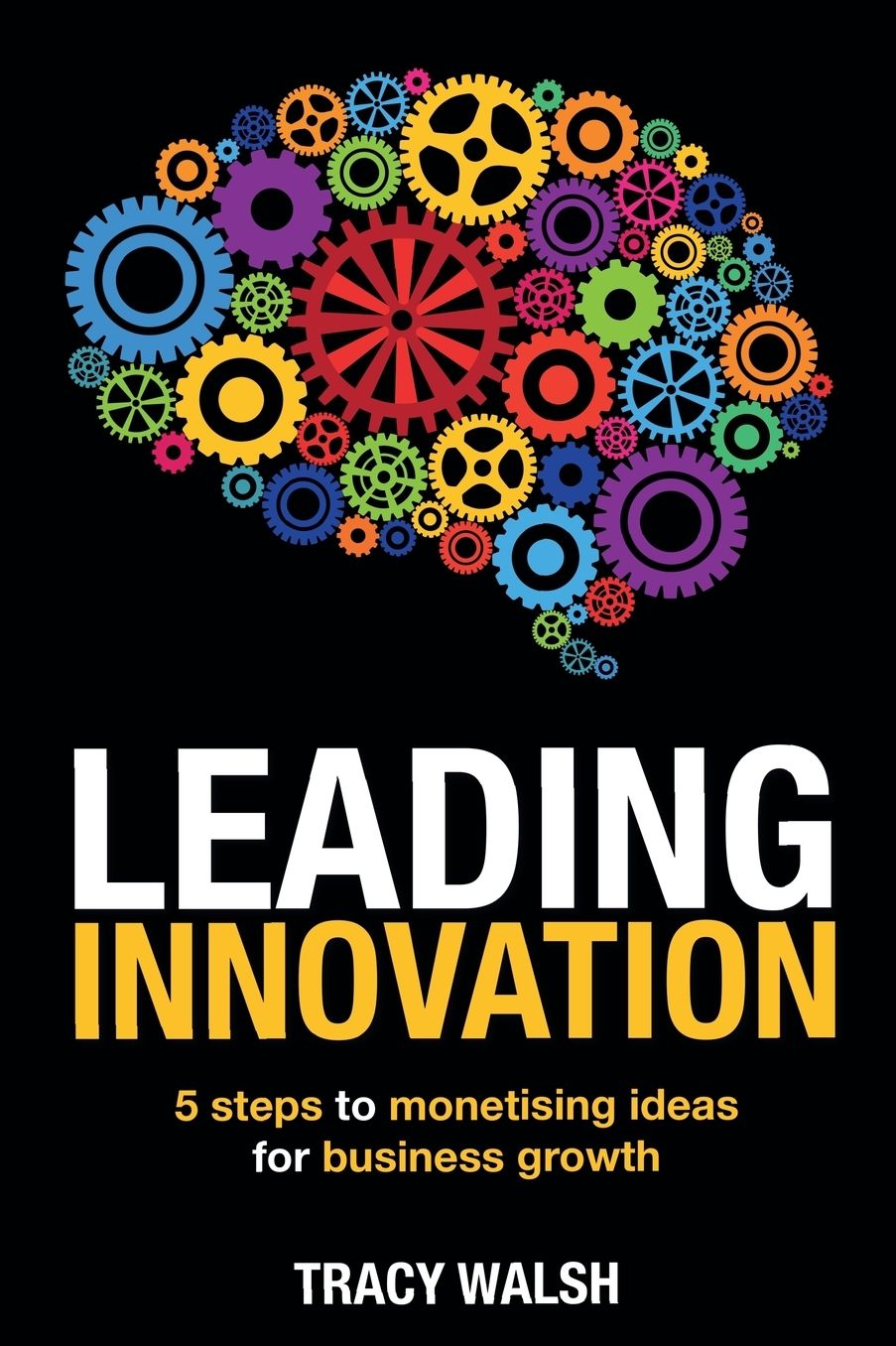 Leading Innovation: 5 Steps to Monetising Ideas for Business Growth