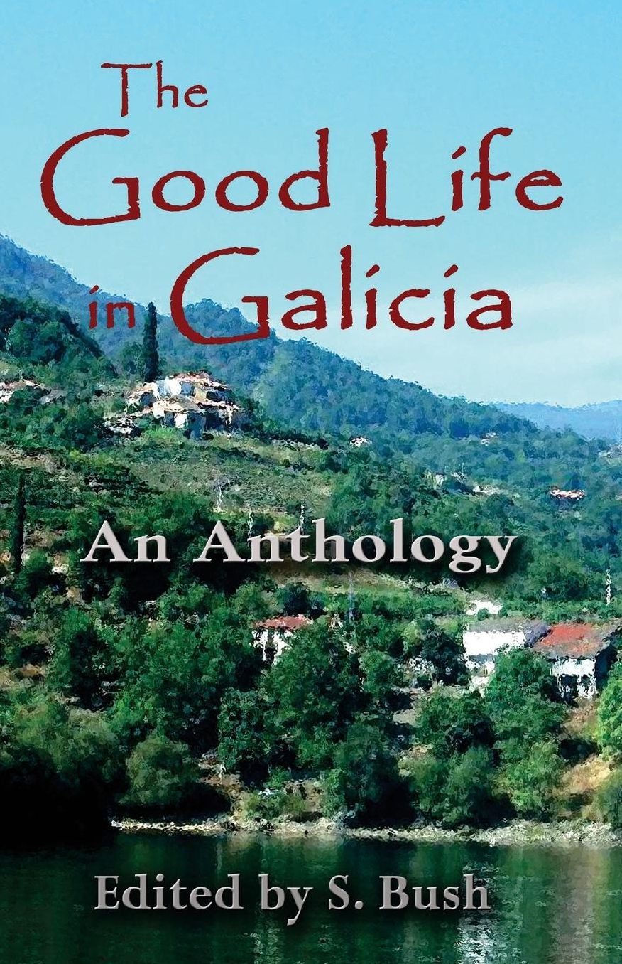 The Good Life in Galicia: An Anthology