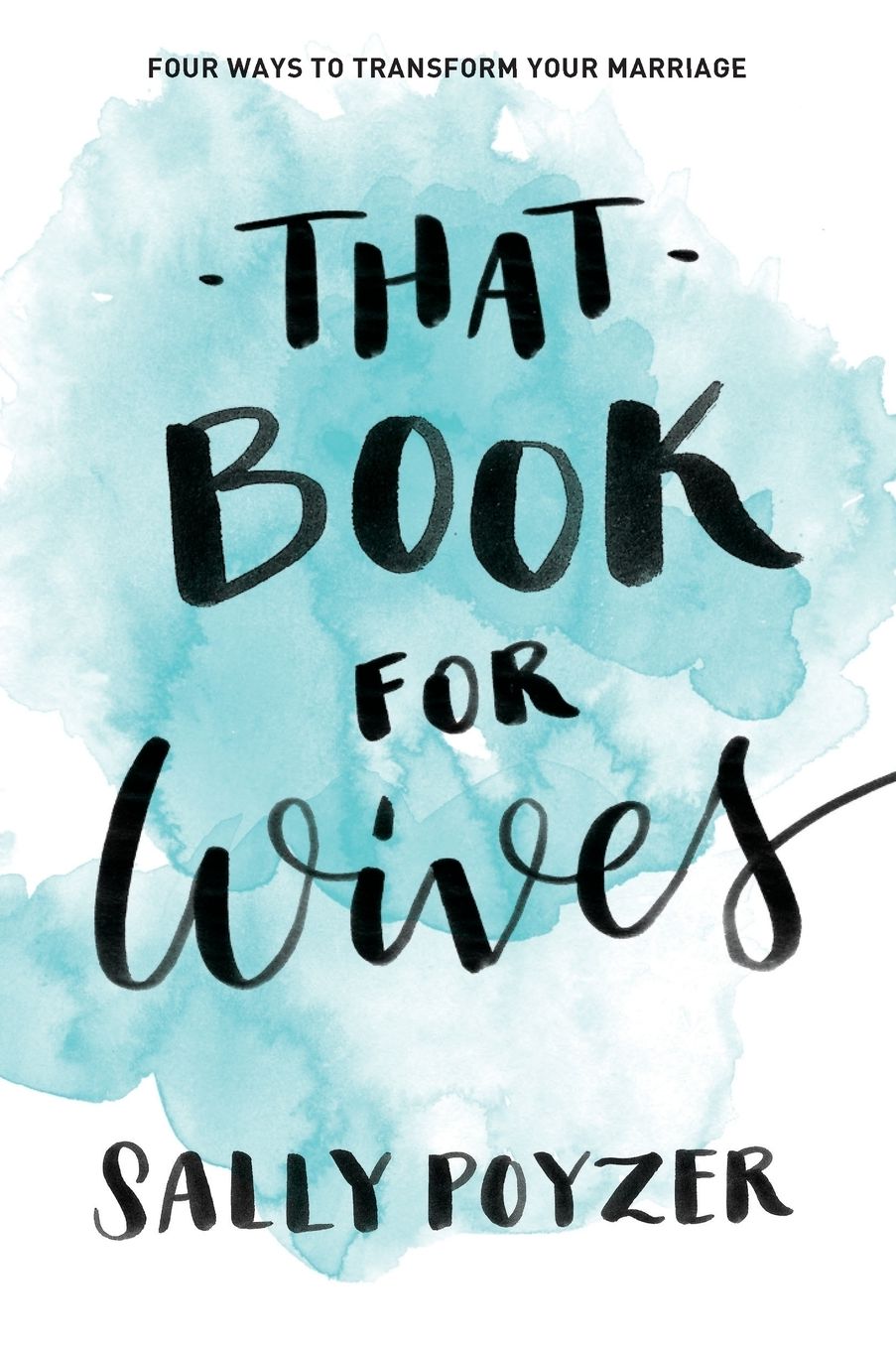That Book for Wives: Four Ways to Transform Your Marriage