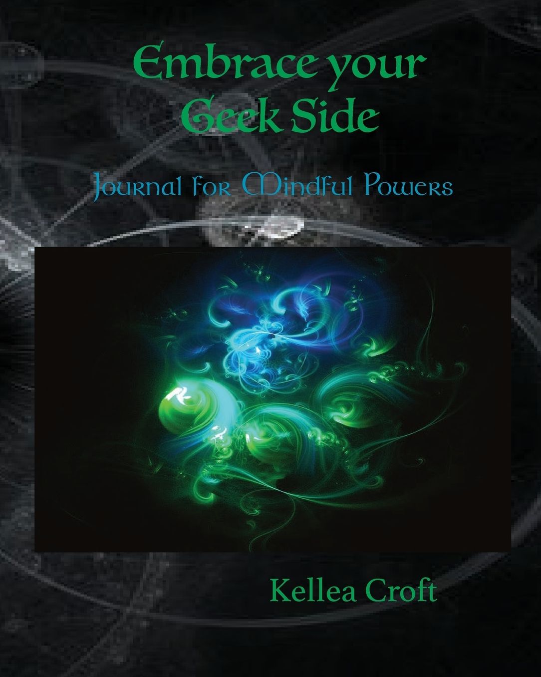 Embrace Your Geek Side: Journal for Mindful Powers