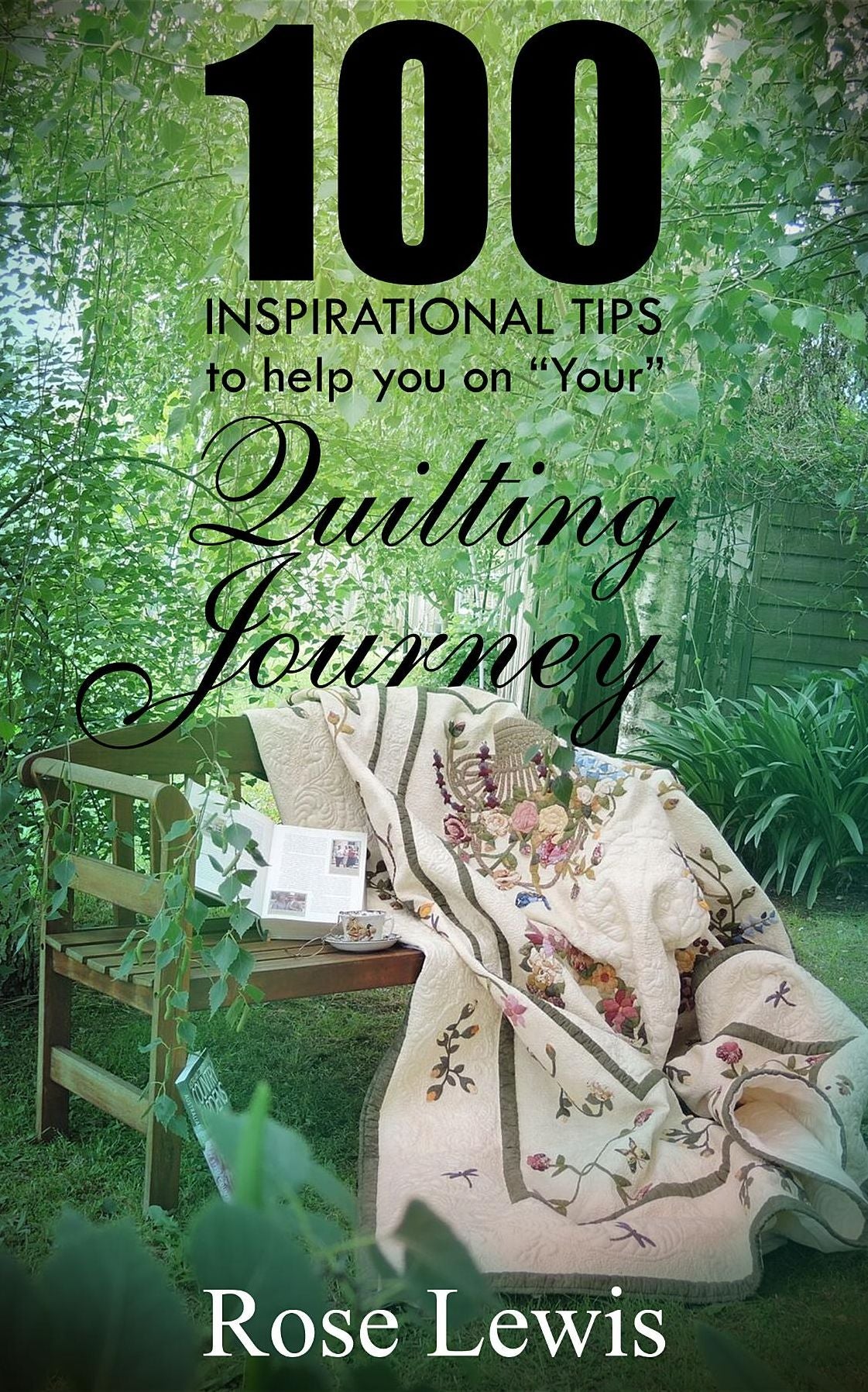 100 Inspirational Tips to help you on "YOUR" Quilting Journey