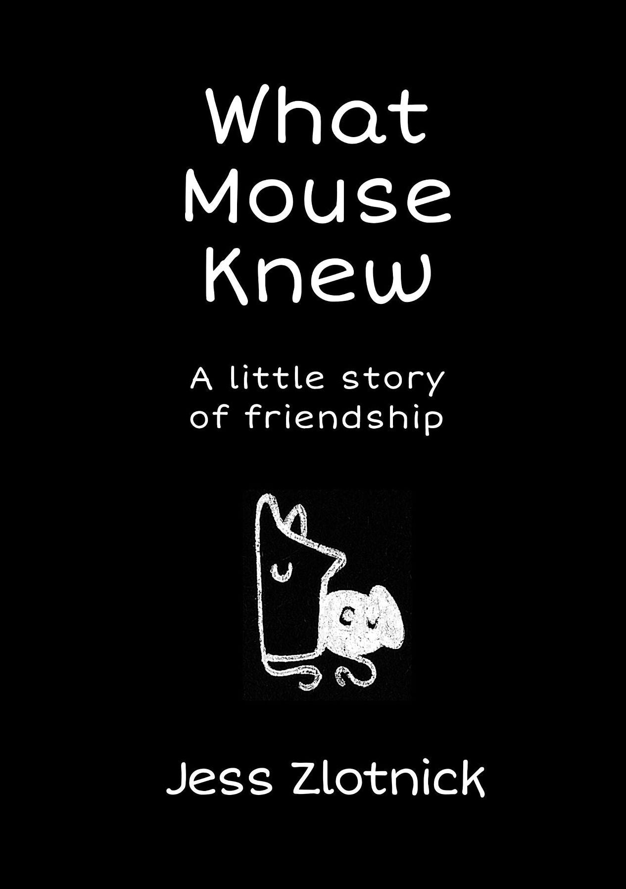 What Mouse Knew: A little story of friendship