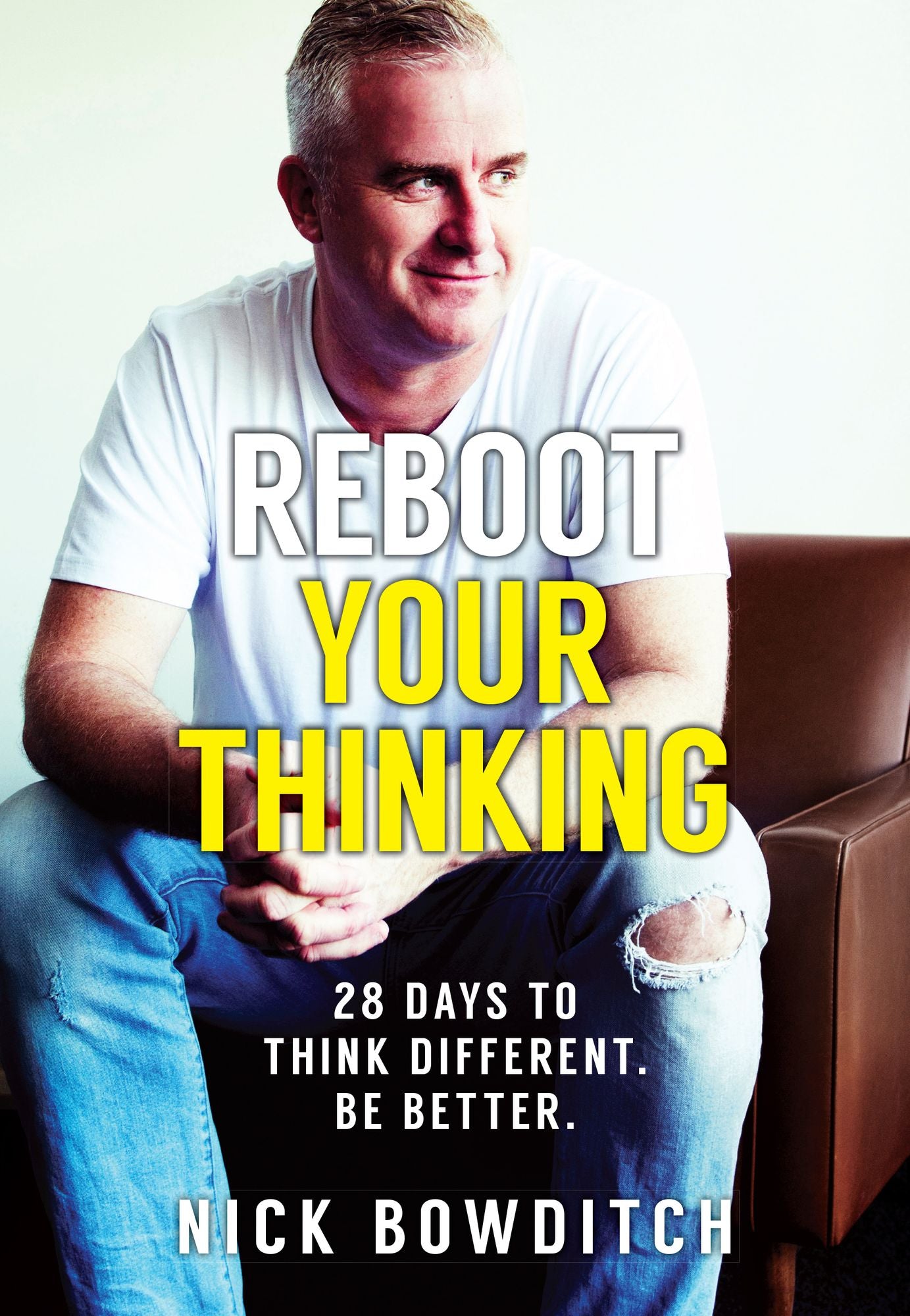 Reboot Your Thinking: 28 Days to Think Different. Be Better.