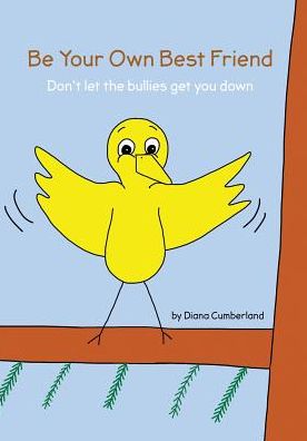 Be your own Best Friend: Don't let the bullies get you down