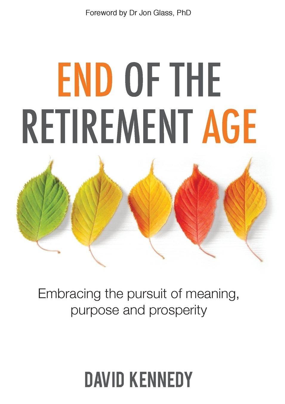 End of the Retirement Age: Embracing the pursuit of meaning, purpose and prosperity