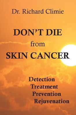 Don't Die from Skin Cancer: Detection Treatment Prevention Rejuvenation