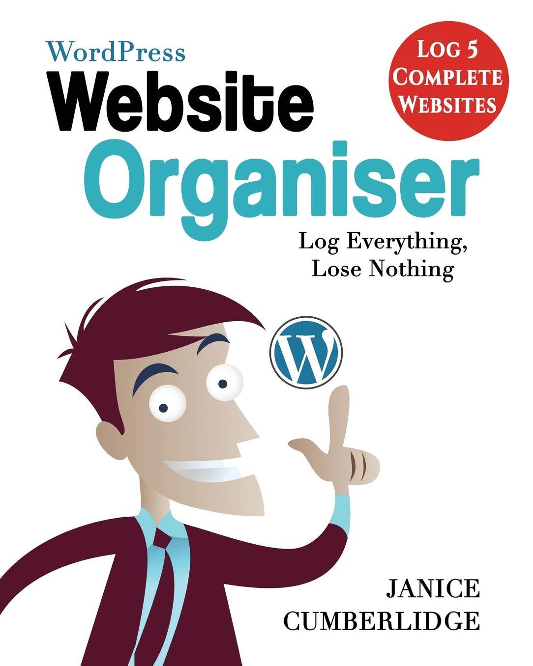 WordPress Website Organiser: Log Everything, Lose Nothing (Log 5 Complete Websites)