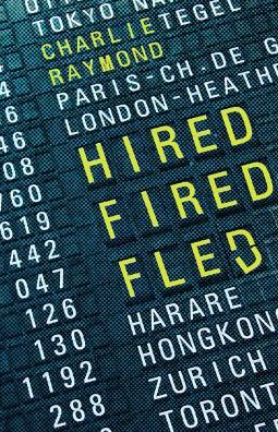 HIRED, FIRED, FLED