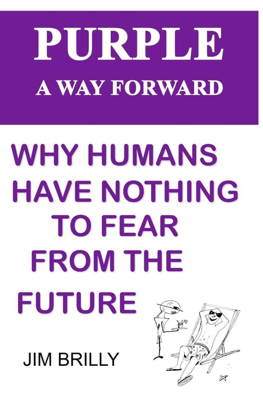PURPLE A way forward: Why humans have nothing to fear from the future