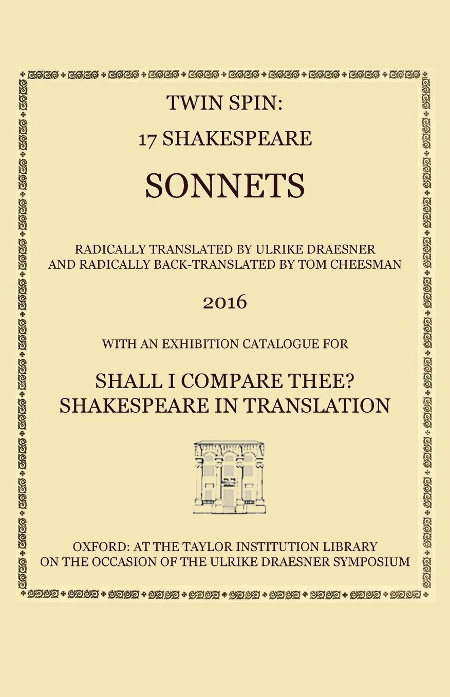 Twin Spin - 17 Shakespeare Sonnets Radically Translated and Back-Translated by Ulrike Draesner and Tom Cheesman