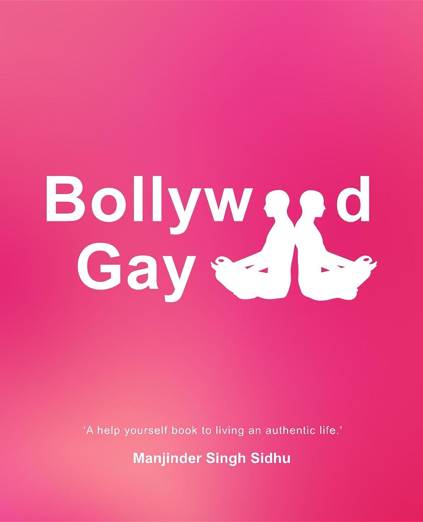 Bollywood Gay: 'A help yourself to living an authentic life.'
