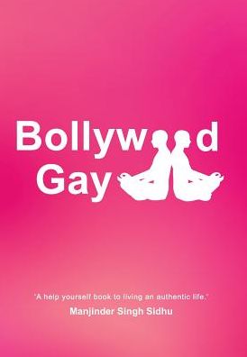 Bollywood Gay: 'A help yourself to living an authentic life.'
