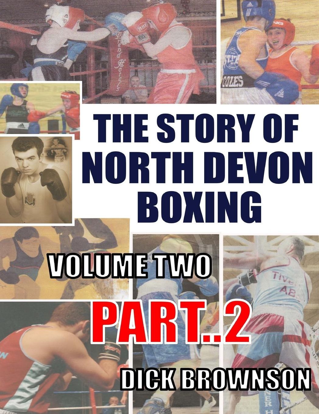 THE STORY OF NORTH DEVON BOXING: Volume TWO, Part 2