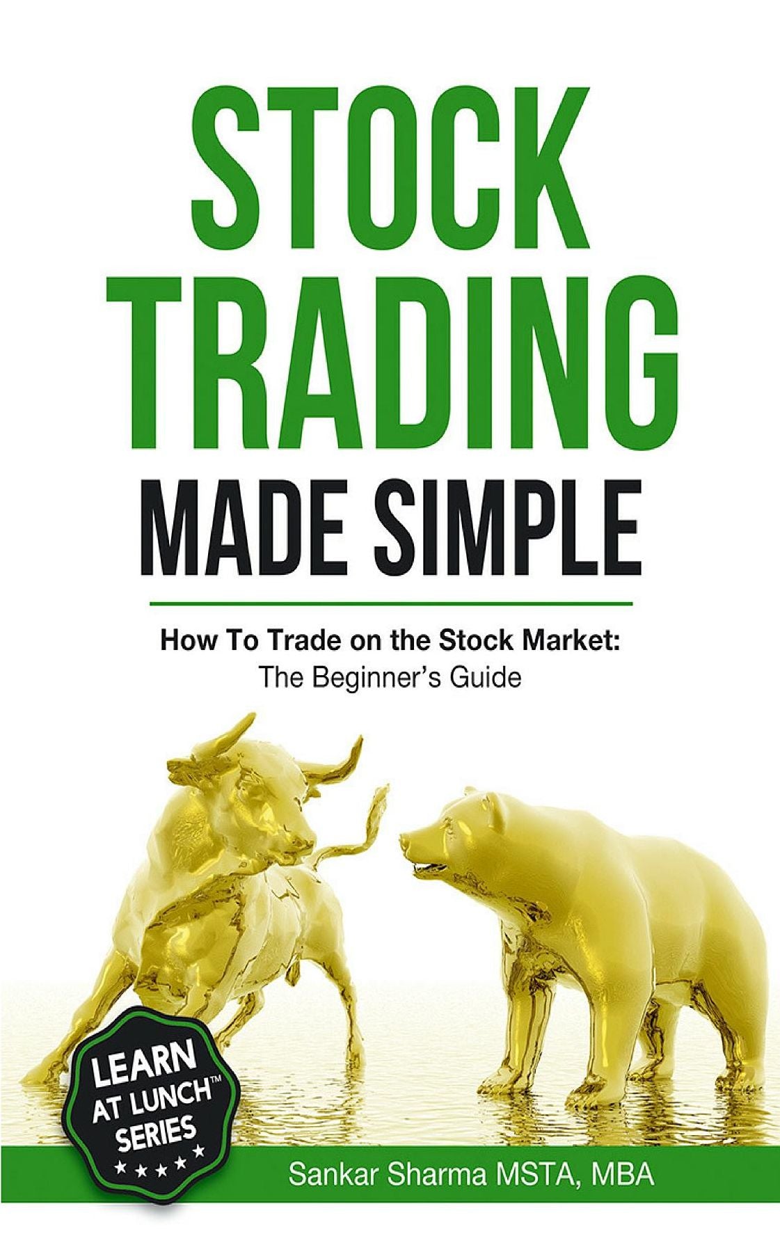 Stock Trading Made Simple: How to Trade on the Stock Market: The Beginner's Guide