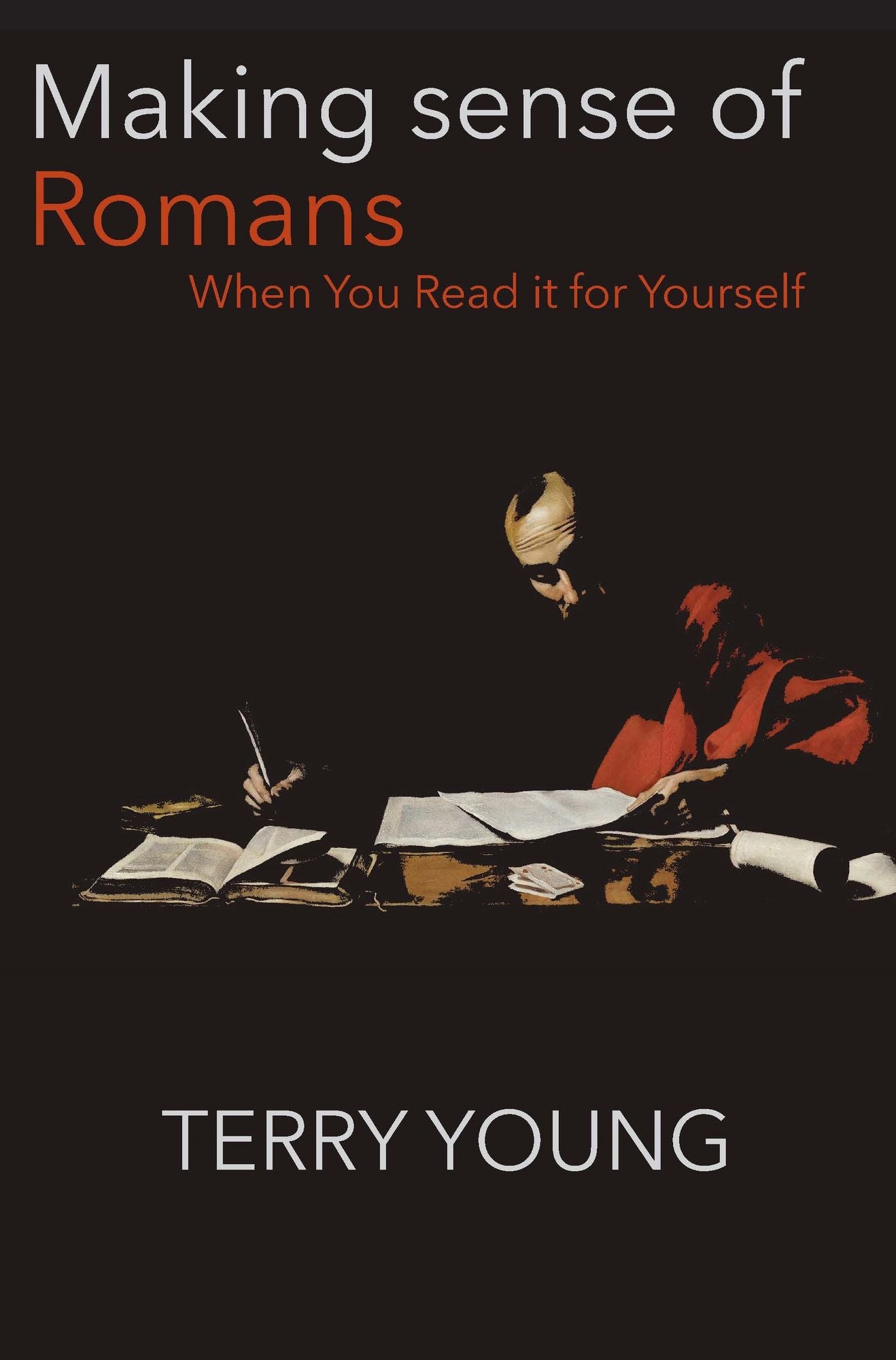 Making Sense of Romans: When You Read it for Yourself