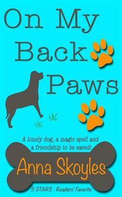 On My Back Paws: A lonely dog, a magic spell and a friendship to be saved!