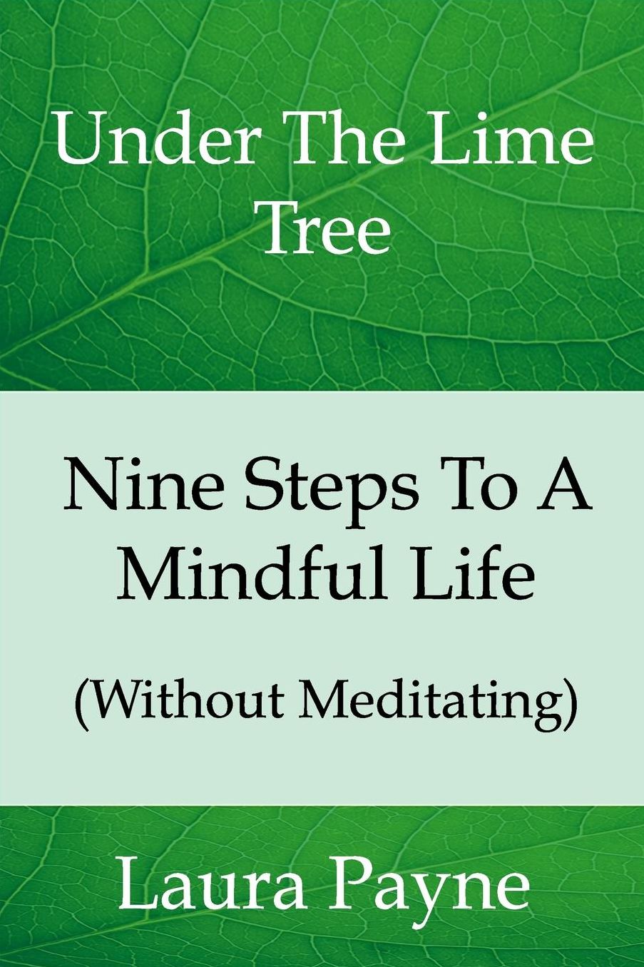 Nine Steps To A Mindful Life (Without Meditating): Under The LIme Tree