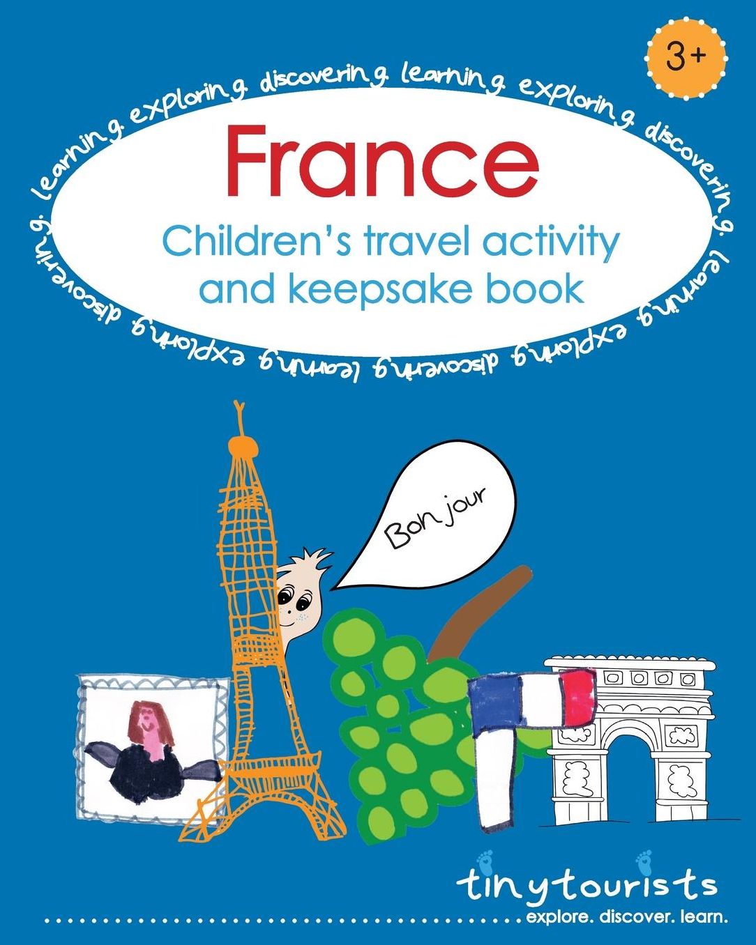 France! Children's Travel Activity and Keepsake Book: French-themed activities to entertain and inspire your child to learn about the world. Count baguettes and brie, colour in the Mona Lisa, record memories, and more!