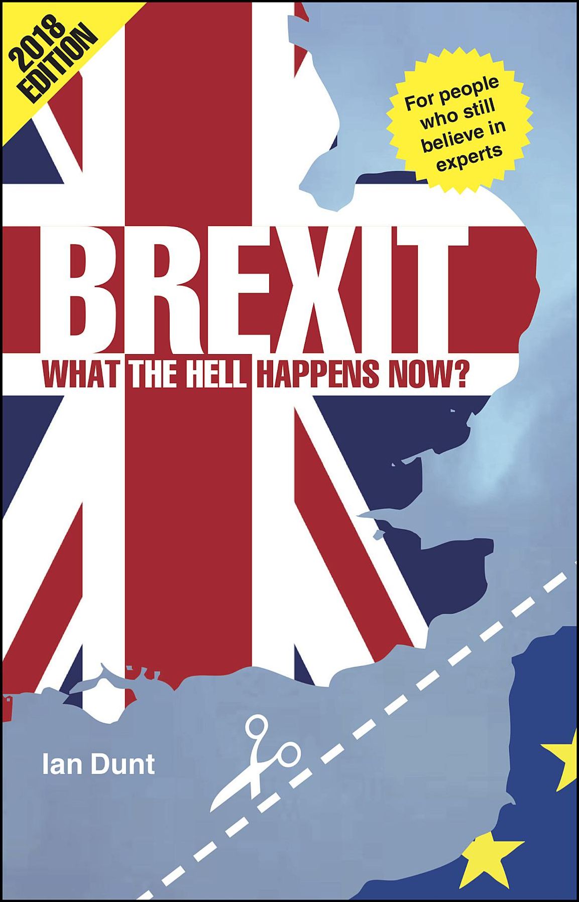 Brexit: What the Hell Happens Now?: Everything you need to know about Britain's divorce from Europe