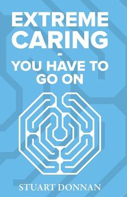 Extreme Caring-- You Have to Go On