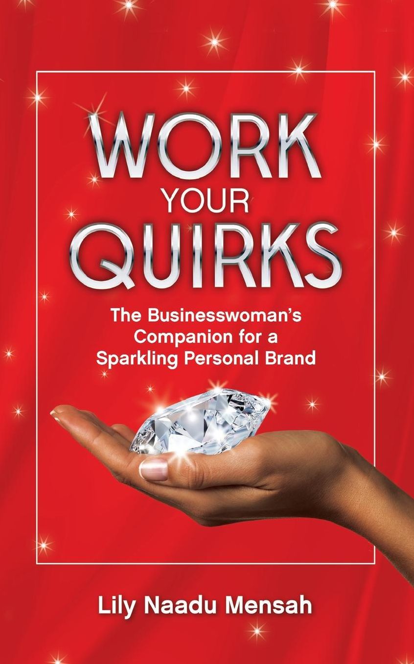 Work your Quirks: The Businesswoman's Companion for a Sparkling Personal Brand
