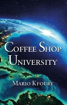 Coffee Shop University: A Book About Mythology, Spirituality, Philosophy, Psychology, Religion, Politics, Economics and the Ecology...