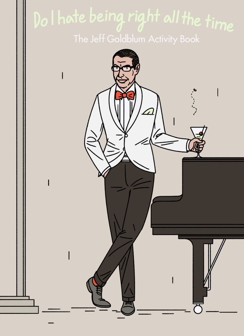 Do I Hate Being Right All the Time: The Jeff Goldblum Activity Book