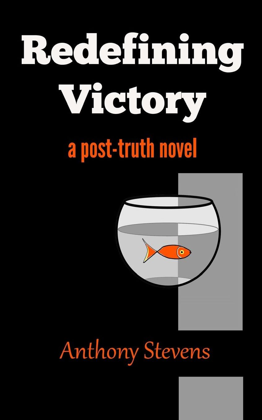 Redefining Victory: a post-truth novel