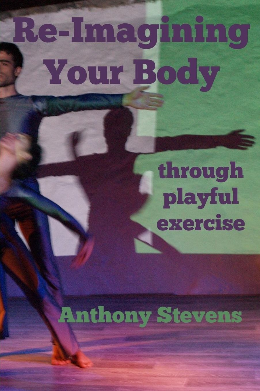 Re-Imagining Your Body: through playful exercise