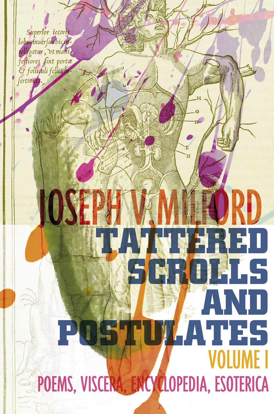 Tattered Scrolls and Postulates: Volume I Poems, Viscera, Encyclopedia, Esoterica