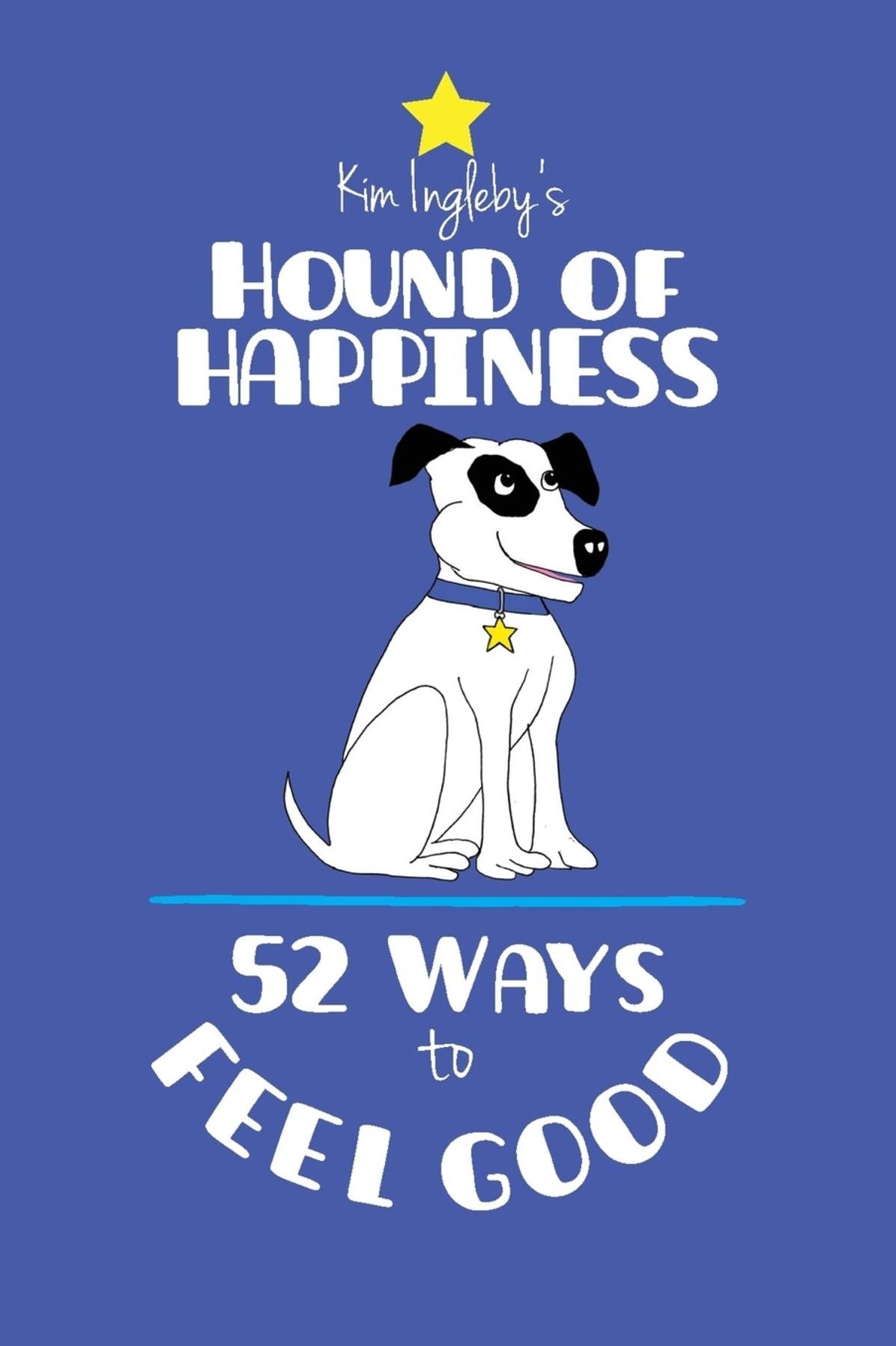 The Hound of Happiness - 52 Tips to Feel Good
