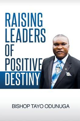 Raising Leaders Of Positive Destiny
