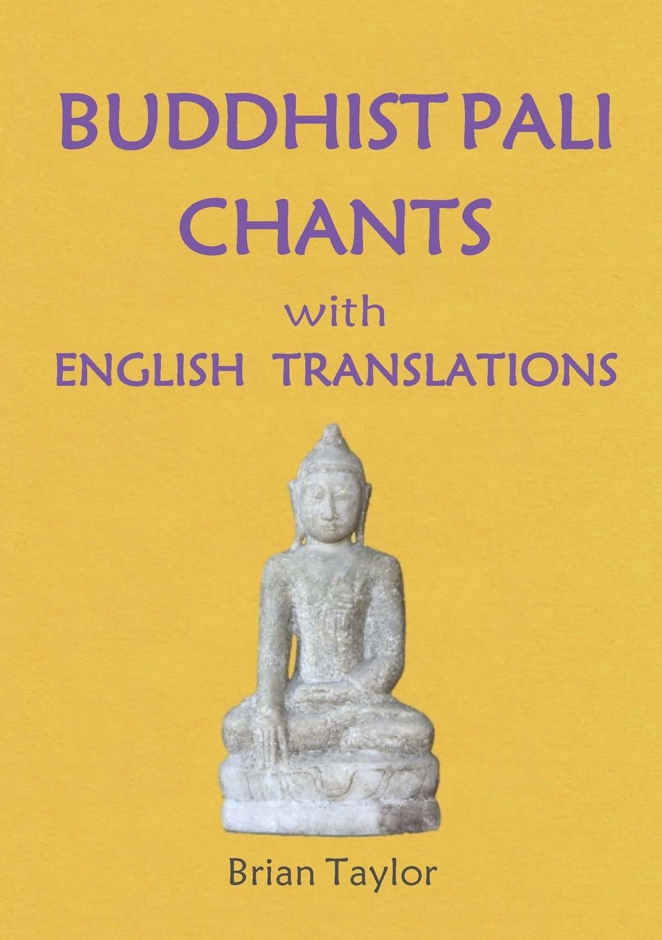 BUDDHIST PALI CHANTS: With ENGLISH TRANSLATIONS