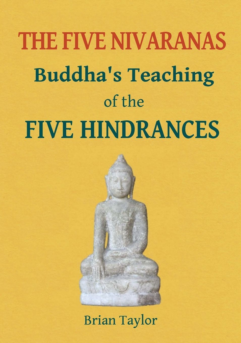 THE FIVE HINDRANCES: Buddha's Teaching of the FIVE NIVARANAS