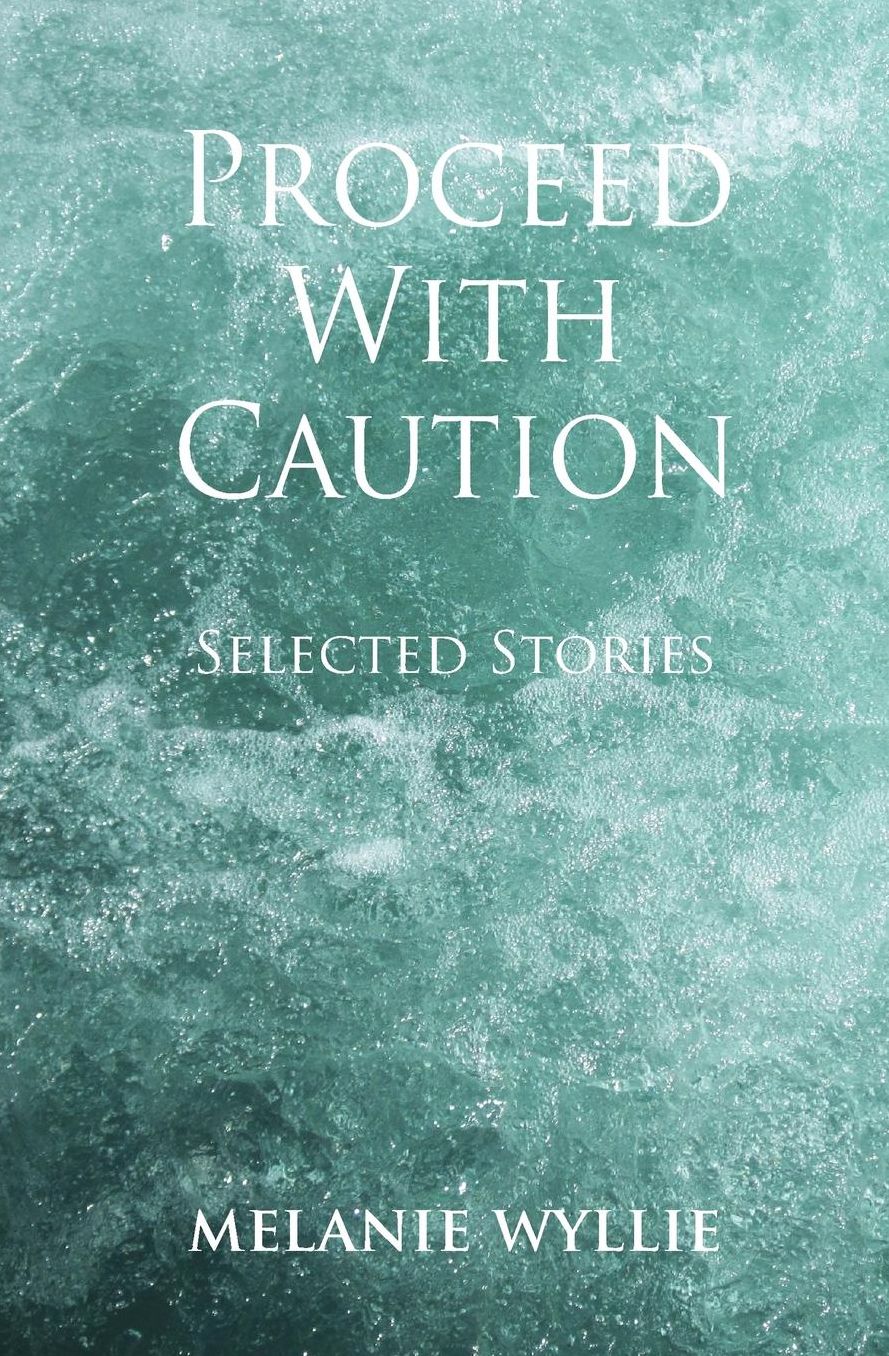Proceed With Caution: Selected Stories